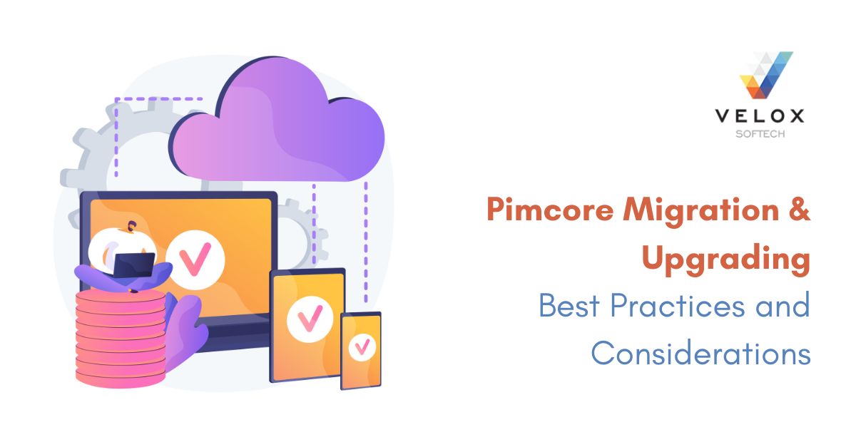 Pimcore Migration Upgrading Best Practices And Considerations